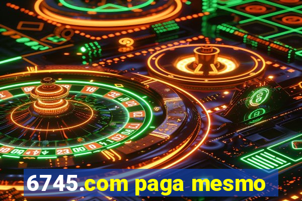 6745.com paga mesmo